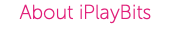 About iPlayBits